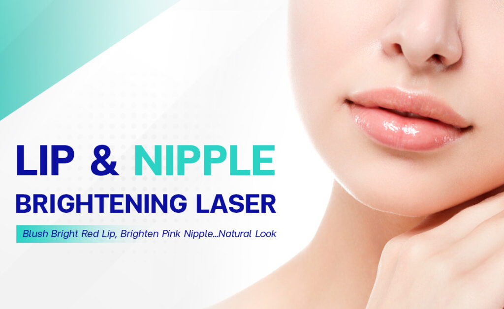 Dark Lips and Nipple Brightening Laser Bangkok Aesthetic Clinic