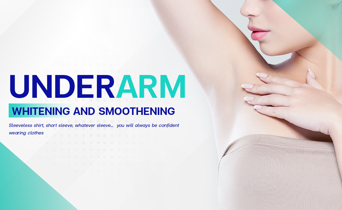 Underarm Brightening and Smoothening - Bangkok Aesthetic Clinic